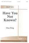 Have You Not Known?